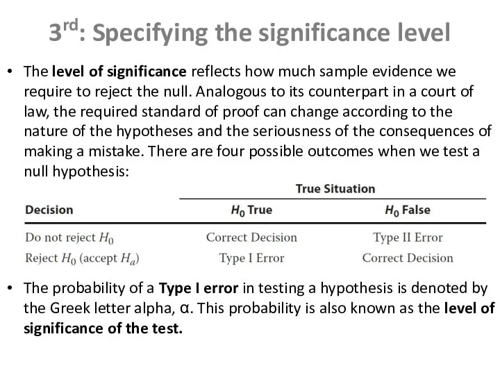 3rd: Specifying the significance level The level of significance reflects how