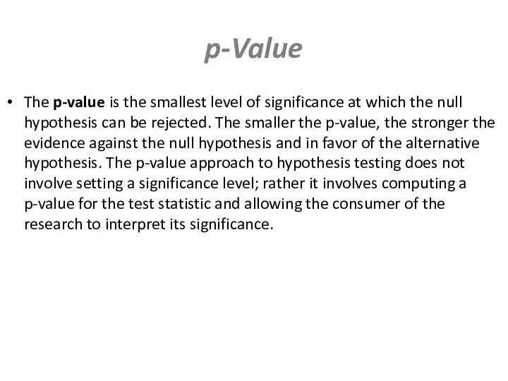 p-Value The p-value is the smallest level of significance at which