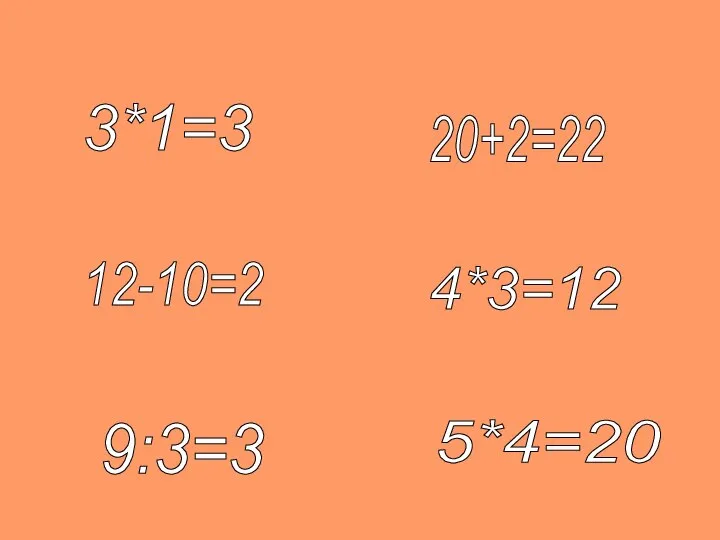 3*1=3 20+2=22 12-10=2 4*3=12 9:3=3 5*4=20