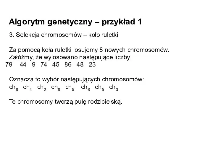 Algorytm genetyczny – przykład 1 3. Selekcja chromosomów – koło ruletki