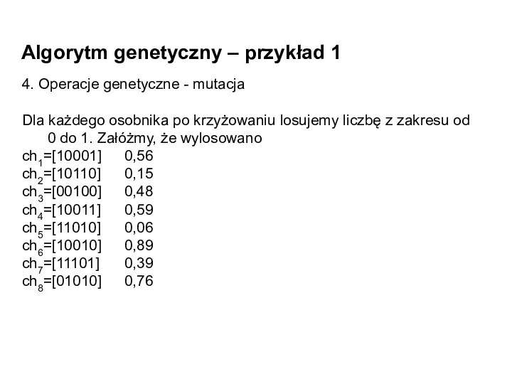 Algorytm genetyczny – przykład 1 4. Operacje genetyczne - mutacja Dla