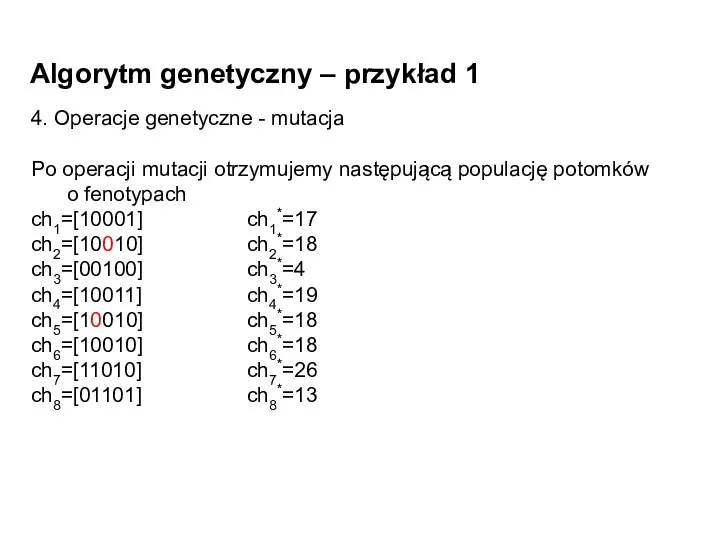 Algorytm genetyczny – przykład 1 4. Operacje genetyczne - mutacja Po