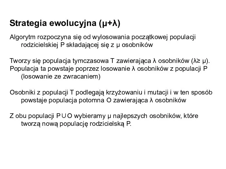 Strategia ewolucyjna (μ+λ) Algorytm rozpoczyna się od wylosowania początkowej populacji rodzicielskiej