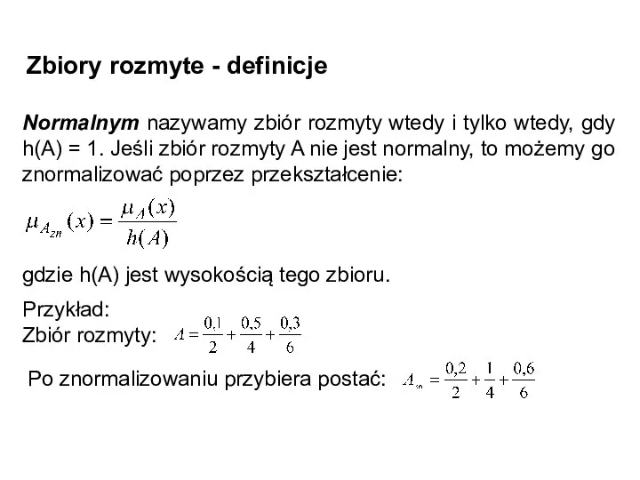 Zbiory rozmyte - definicje Normalnym nazywamy zbiór rozmyty wtedy i tylko