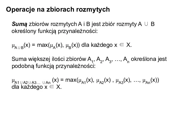 Operacje na zbiorach rozmytych Sumą zbiorów rozmytych A i B jest