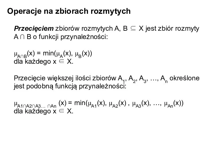 Operacje na zbiorach rozmytych Przecięciem zbiorów rozmytych A, B ⊆ X