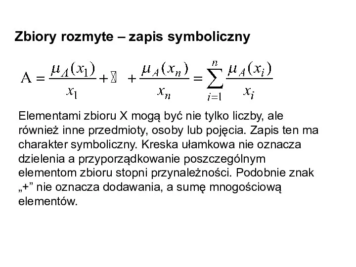 Zbiory rozmyte – zapis symboliczny Elementami zbioru X mogą być nie