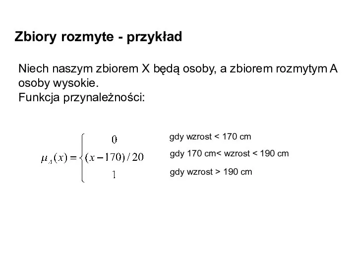 Zbiory rozmyte - przykład Niech naszym zbiorem X będą osoby, a