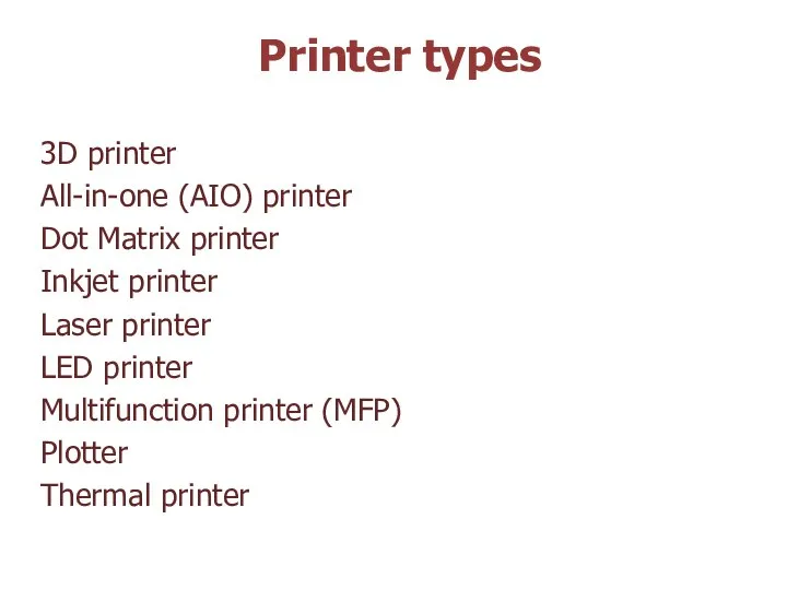 3D printer All-in-one (AIO) printer Dot Matrix printer Inkjet printer Laser