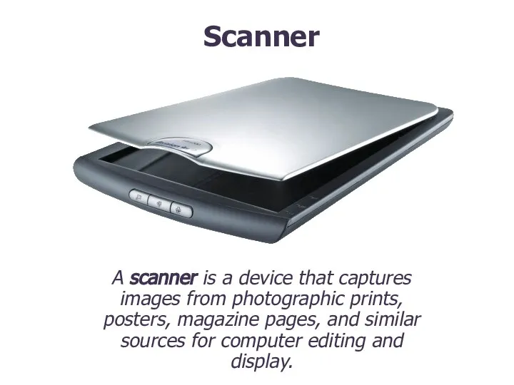 A scanner is a device that captures images from photographic prints,
