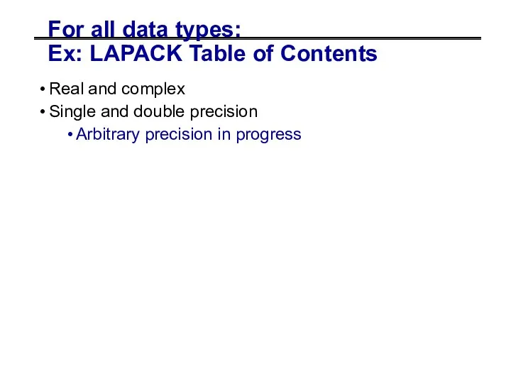 For all data types: Ex: LAPACK Table of Contents Real and