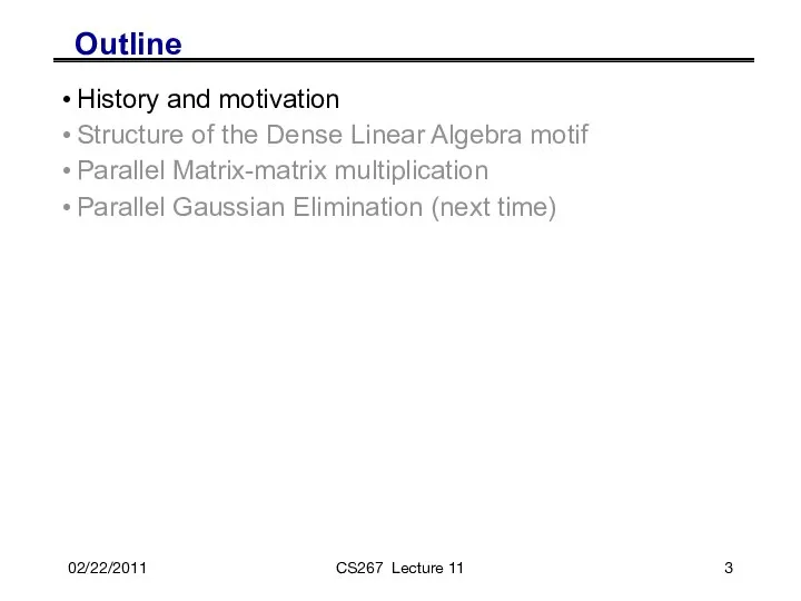 02/22/2011 CS267 Lecture 11 Outline History and motivation Structure of the