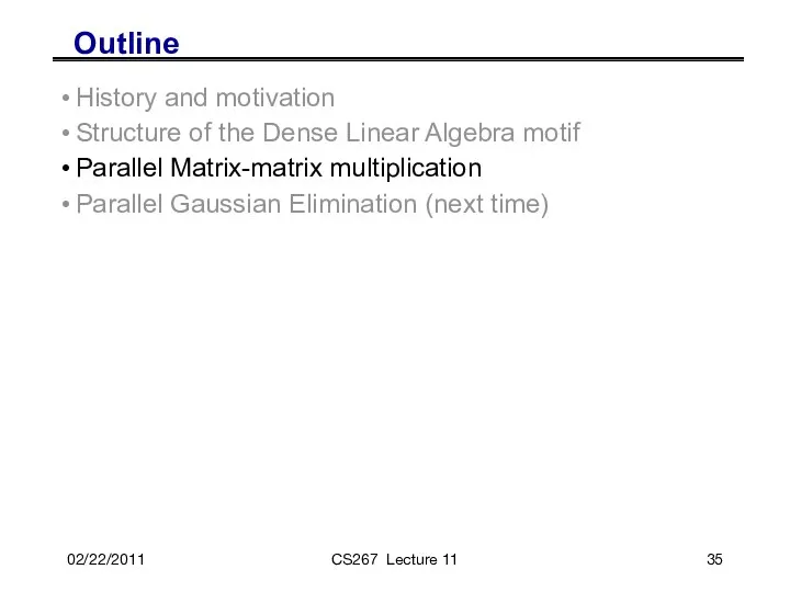 02/22/2011 CS267 Lecture 11 Outline History and motivation Structure of the