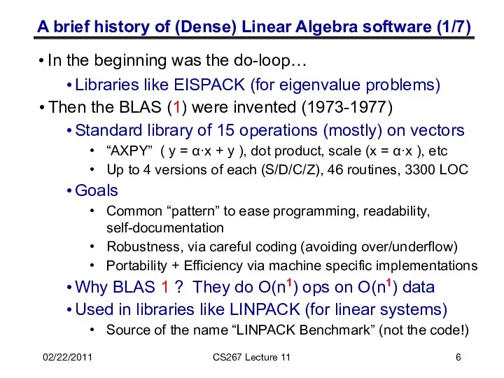 A brief history of (Dense) Linear Algebra software (1/7) Libraries like