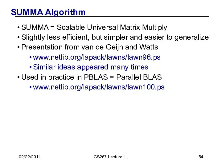 02/22/2011 CS267 Lecture 11 SUMMA Algorithm SUMMA = Scalable Universal Matrix