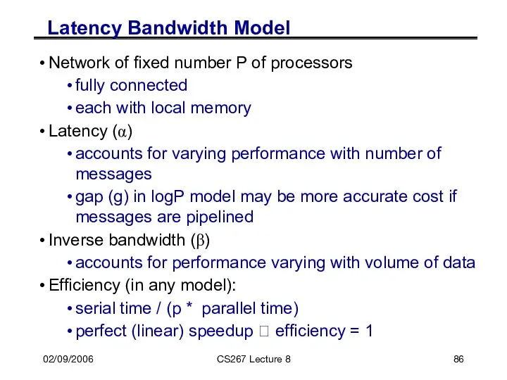 02/09/2006 CS267 Lecture 8 Latency Bandwidth Model Network of fixed number