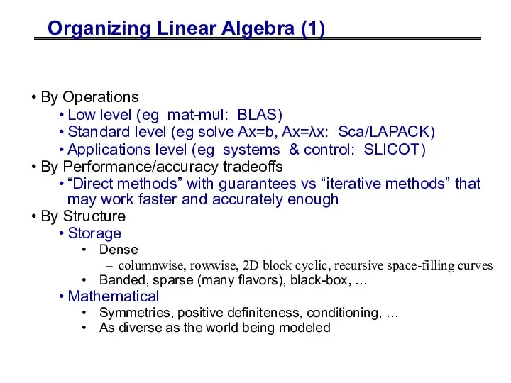 Organizing Linear Algebra (1) By Operations Low level (eg mat-mul: BLAS)