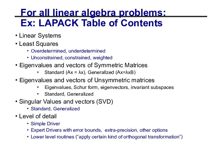 For all linear algebra problems: Ex: LAPACK Table of Contents Linear
