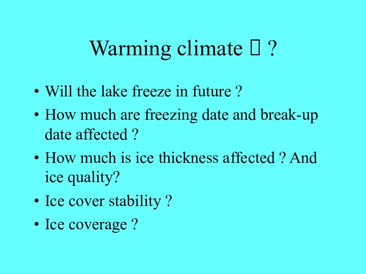 Warming climate ? ? Will the lake freeze in future ?