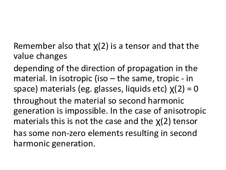 Remember also that χ(2) is a tensor and that the value