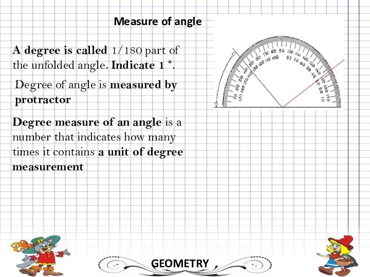 GEOMETRY Measure of angle A degree is called 1/180 part of