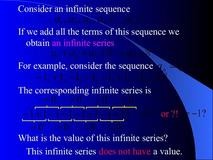 Consider an infinite sequence If we add all the terms of