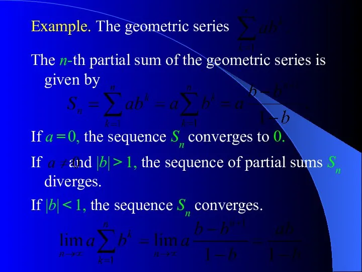 If |b| Example. The geometric series The n-th partial sum of