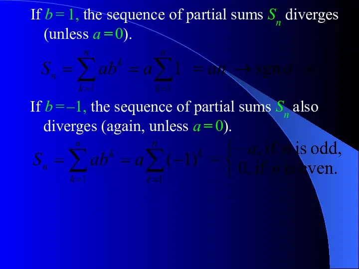 If b = 1, the sequence of partial sums Sn diverges