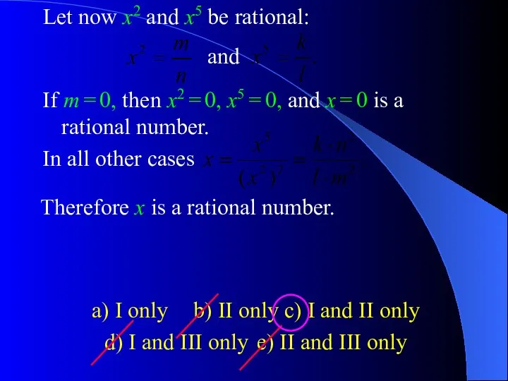 a) I only b) II only c) I and II only