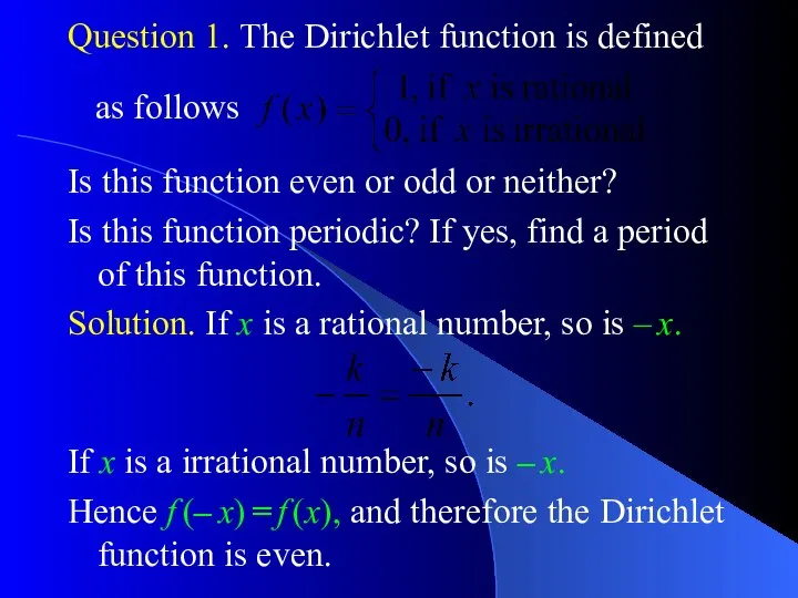 Question 1. The Dirichlet function is defined Is this function even