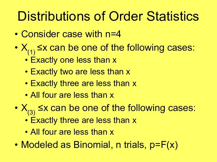 Distributions of Order Statistics Consider case with n=4 X(1) ≤x can