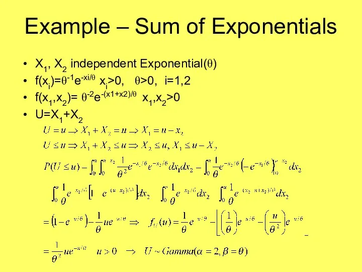 Example – Sum of Exponentials X1, X2 independent Exponential(θ) f(xi)=θ-1e-xi/θ xi>0,