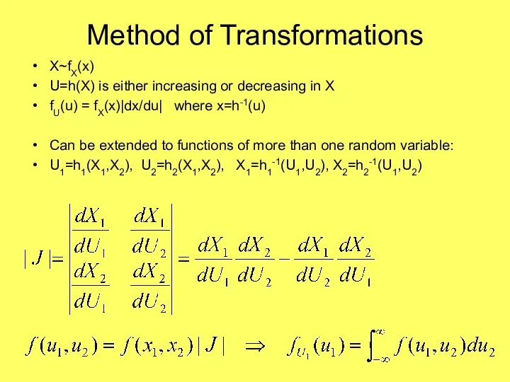 Method of Transformations X~fX(x) U=h(X) is either increasing or decreasing in