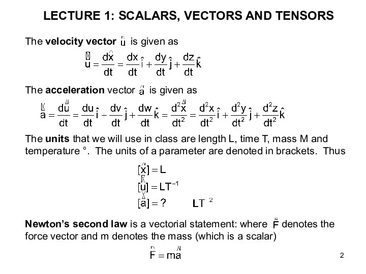 LECTURE 1: SCALARS, VECTORS AND TENSORS The velocity vector is given