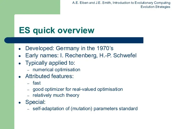 ES quick overview Developed: Germany in the 1970’s Early names: I.