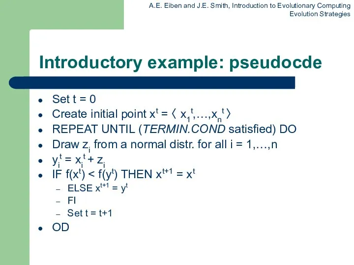 Introductory example: pseudocde Set t = 0 Create initial point xt