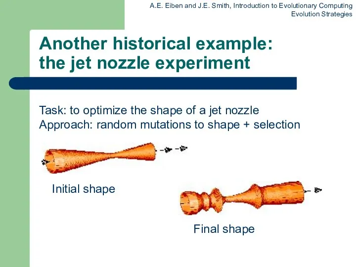 Another historical example: the jet nozzle experiment Task: to optimize the