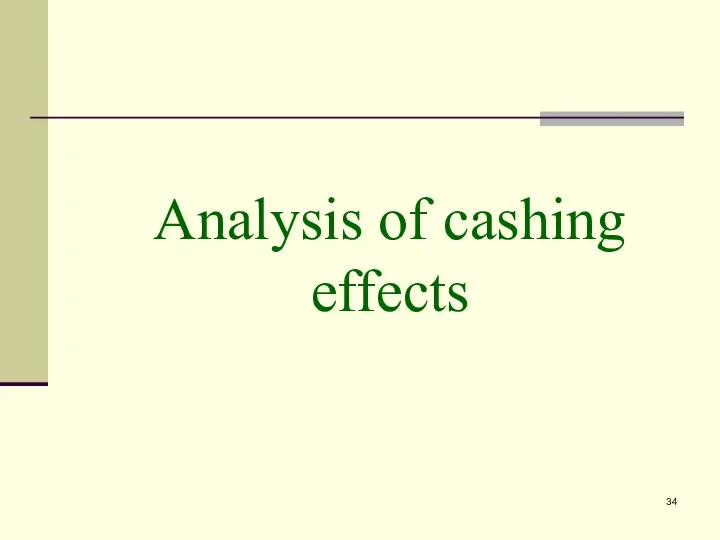 Analysis of cashing effects
