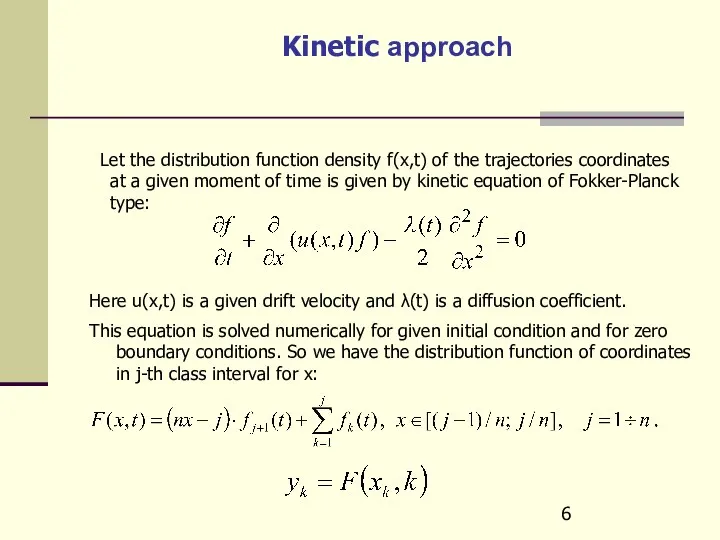 Kinetic approach Let the distribution function density f(x,t) of the trajectories
