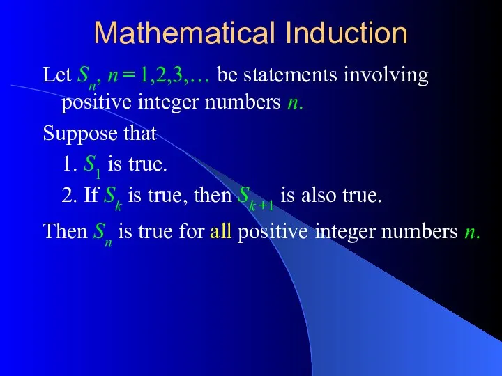 Mathematical Induction Let Sn, n = 1,2,3,… be statements involving positive