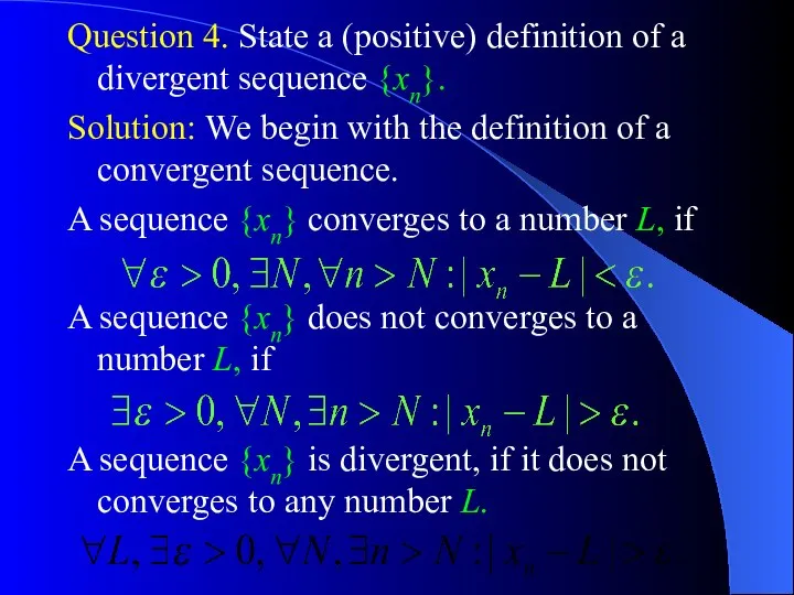 Question 4. State a (positive) definition of a divergent sequence {xn}.