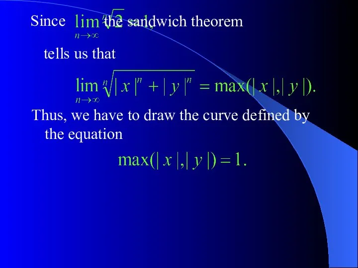 Since the sandwich theorem tells us that Thus, we have to