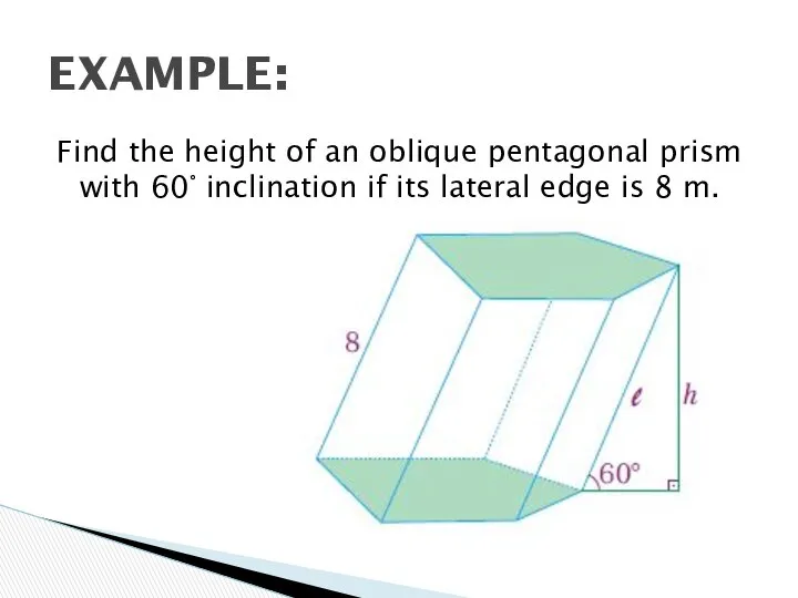 Find the height of an oblique pentagonal prism with 60° inclination