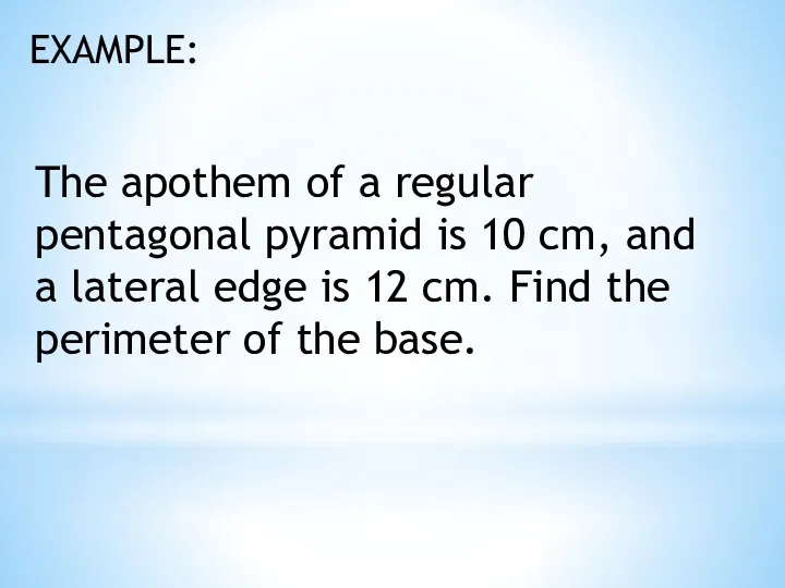 The apothem of a regular pentagonal pyramid is 10 cm, and