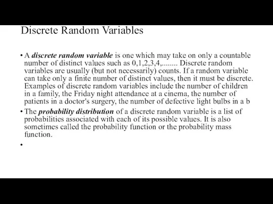 Discrete Random Variables A discrete random variable is one which may