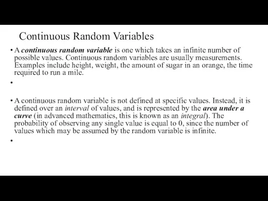 Continuous Random Variables A continuous random variable is one which takes