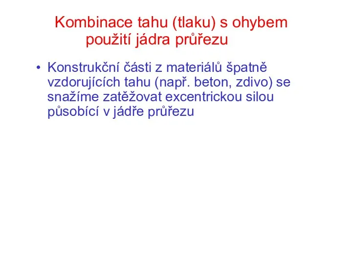 Kombinace tahu (tlaku) s ohybem použití jádra průřezu Konstrukční části z