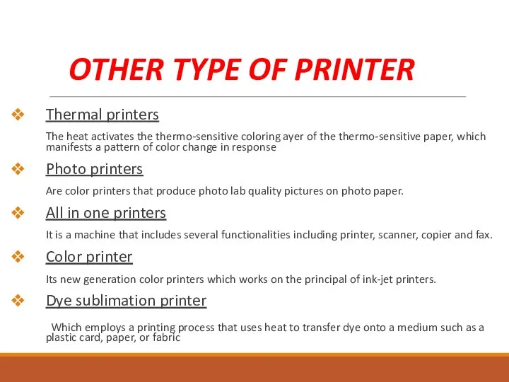 OTHER TYPE OF PRINTER Thermal printers The heat activates the thermo-sensitive