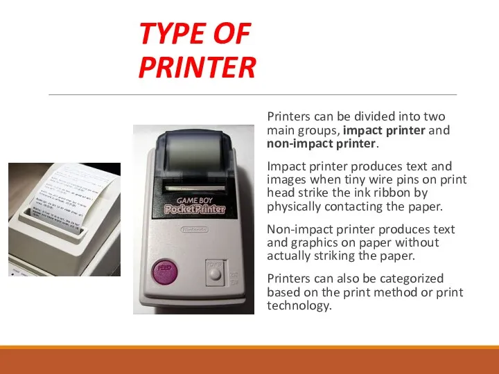 TYPE OF PRINTER Printers can be divided into two main groups,