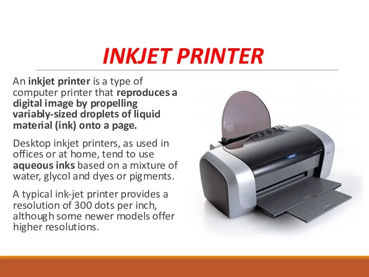 INKJET PRINTER An inkjet printer is a type of computer printer